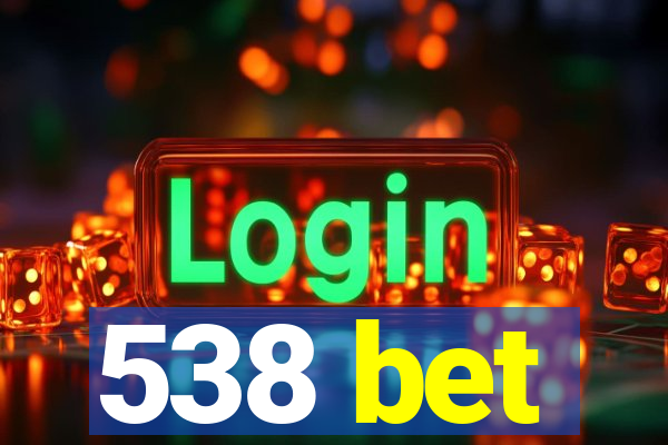 538 bet